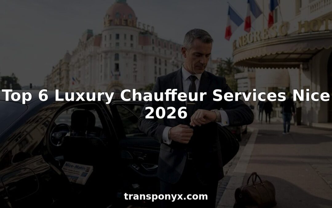 Top 6 Luxury Chauffeur Services Nice 2026